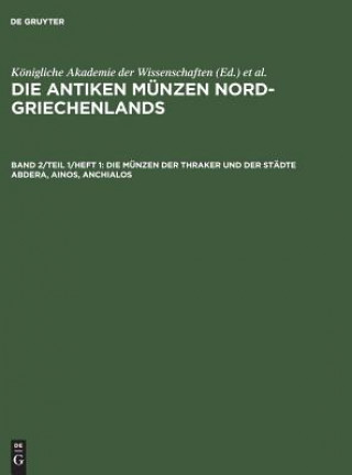 Könyv Munzen Der Thraker Und Der Stadte Abdera, Ainos, Anchialos Königliche Akademie der Wissenschaften <Berlin>