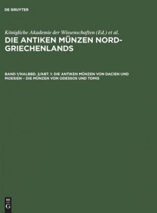 Kniha Antiken Munzen Von Dacien Und Moesien - Die Munzen Von Odessos Und Tomis Königliche Akademie der Wissenschaften <Berlin>