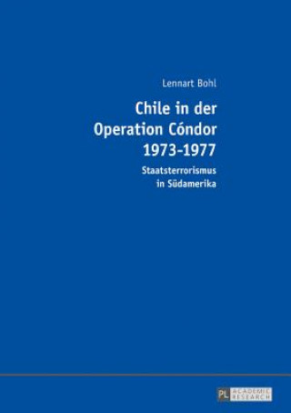 Книга Chile in Der Operation Condor 1973-1977 Lennart Bohl