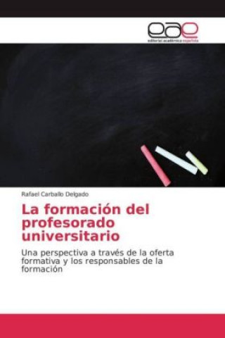 Książka La formación del profesorado universitario Rafael Carballo Delgado