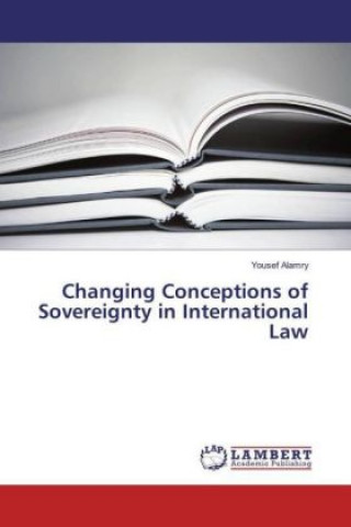 Könyv Changing Conceptions of Sovereignty in International Law Yousef Alamry