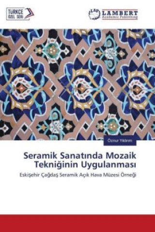Kniha Seramik Sanat nda Mozaik Tekniginin Uygulanmas Öznur Yildirim