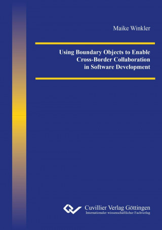 Livro Using Boundary Objects to Enable Cross-Border Collaboration in Software Development Maike Winkler
