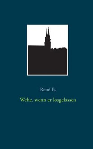 Livre Wehe, wenn er losgelassen Rene B