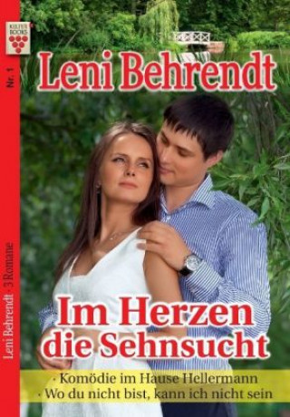 Książka Leni Behrendt Nr. 1: Im Herzen die Sehnsucht / Komödie im Hause Hellermann / Wo du nicht bist, kann ich nicht sein Leni Behrendt