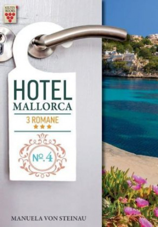 Kniha Hotel Mallorca Nr. 4: Hunger nach Liebe / Was wirklich zählt / Es ist nicht alles Gold, was glänzt Manuela von Steinau