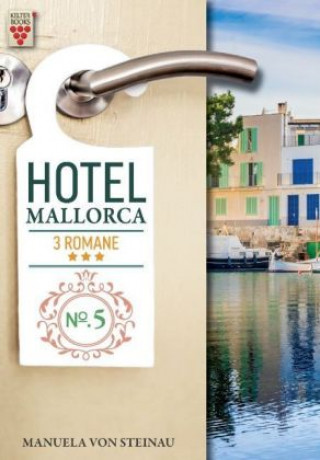 Kniha Hotel Mallorca Nr. 5: Schmerz und Liebe / Tanz der Gefühle / Enttäuschung und Gefahr Manuela von Steinau