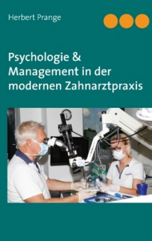 Carte Psychologie & Management in der modernen Zahnarztpraxis Herbert Prange
