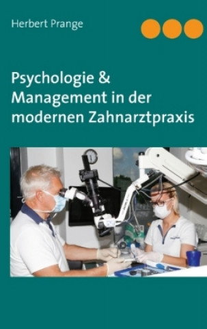 Libro Psychologie & Management in der modernen Zahnarztpraxis Herbert Prange