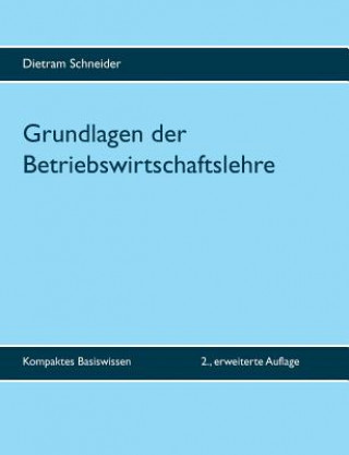 Kniha Grundlagen der Betriebswirtschaftslehre Dietram Schneider