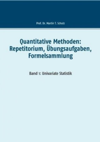 Kniha Quantitative Methoden: Repetitorium, Übungsaufgaben, Formelsammlung Martin Schulz