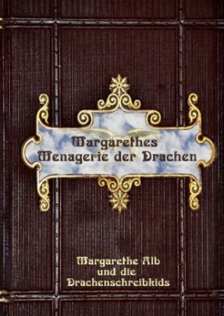 Buch Margarethes Menagerie der Drachen Margarethe Alb