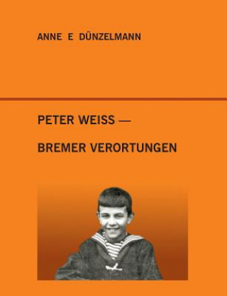 Buch Peter Weiss - Bremer Verortungen Anne E Dunzelmann