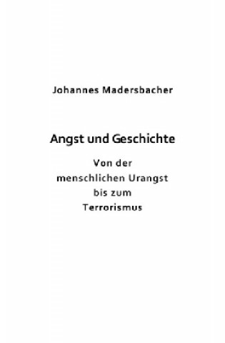 Kniha Angst und Geschichte Johannes Madersbacher