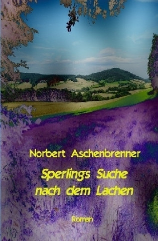 Kniha Sperlings Suche nach dem Lachen Norbert Aschenbrenner