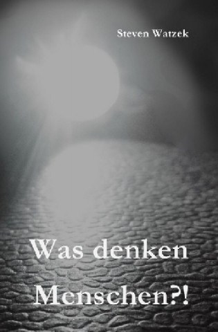 Book Was denken Menschen?! Steven Watzek