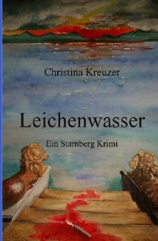Książka Starnberg Krimi / Leichenwasser Christina Kreuzer