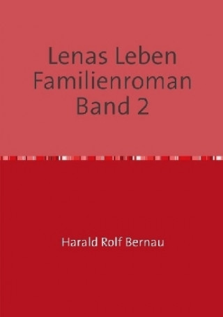 Könyv Doppelband: Lenas Leben / Lenas Leben Familienroman Band 2 Harald Rolf Bernau