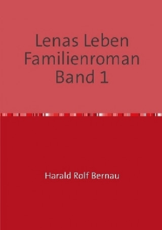 Knjiga Lenas Leben Familienroman Band 2 Harald Rolf Bernau