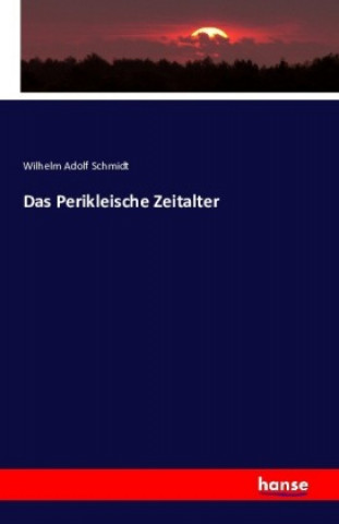 Knjiga Das Perikleische Zeitalter Wilhelm Adolf Schmidt