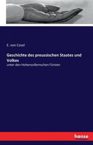 Livre Geschichte des preussischen Staates und Volkes E Von Cosel