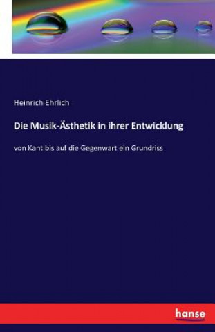 Книга Musik-AEsthetik in ihrer Entwicklung Heinrich Ehrlich
