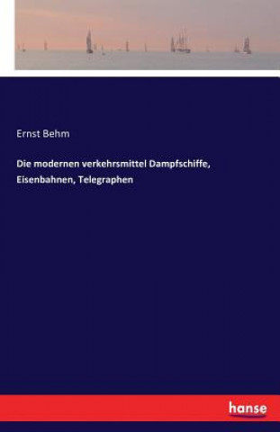 Carte modernen verkehrsmittel Dampfschiffe, Eisenbahnen, Telegraphen Ernst Behm