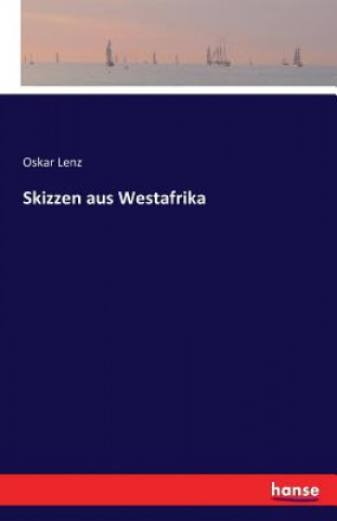 Kniha Skizzen aus Westafrika Oskar Lenz