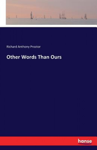 Könyv Other Words Than Ours Richard Anthony Proctor