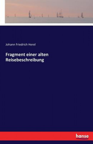 Książka Fragment einer alten Reisebeschreibung Johann Friedrich Herel