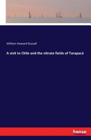 Carte visit to Chile and the nitrate fields of Tarapaca Russell