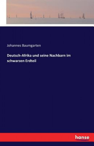 Carte Deutsch-Afrika und seine Nachbarn im schwarzen Erdteil Johannes Baumgarten