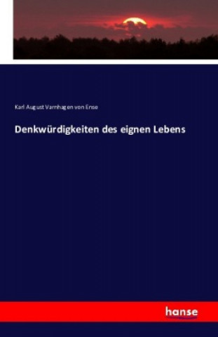 Buch Denkwürdigkeiten des eignen Lebens Karl August Varnhagen Von Ense