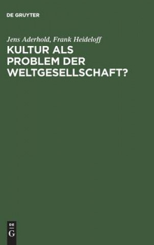 Kniha Kultur als Problem der Weltgesellschaft? Jens Aderhold