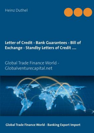 Könyv Letter of Credit - Bank Guarantees - Bill of Exchange (Draft) in Letters of Credit Heinz Duthel