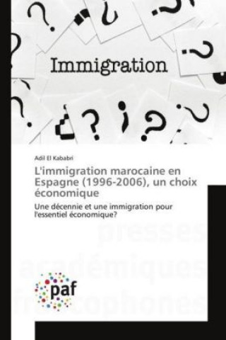 Könyv L'immigration marocaine en Espagne (1996-2006), un choix économique Adil El Kababri