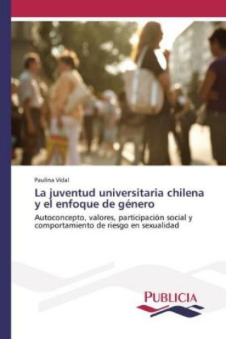 Kniha La juventud universitaria chilena y el enfoque de género Paulina Vidal