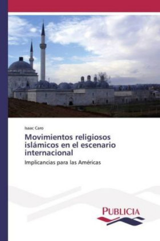 Buch Movimientos religiosos islámicos en el escenario internacional Isaac Caro