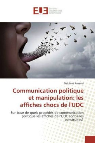 Kniha Communication politique et manipulation: les affiches chocs de l'UDC Delphine Anzevui