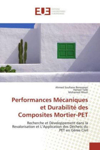 Knjiga Performances Mécaniques et Durabilité des Composites Mortier-PET Ahmed Soufiane Benosman