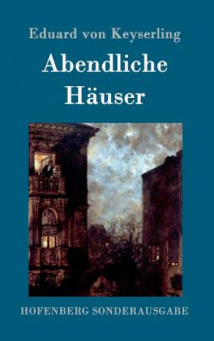 Kniha Abendliche Hauser Eduard Von Keyserling