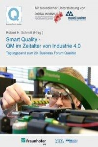 Carte 20. Business Forum Qualität Smart Quality - QM im Zeitalter von Industrie 4.0 Robert Schmitt
