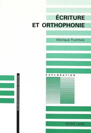 Könyv Ecriture et orthophonie Monique Frumholz