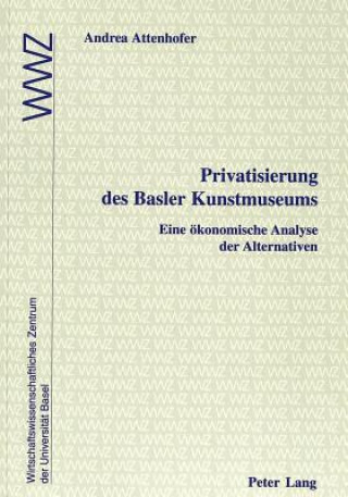 Kniha Privatisierung des Basler Kunstmuseums Andrea Attenhofer
