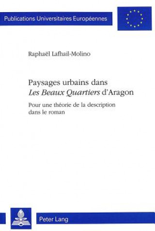 Könyv Paysages urbains dans Â«Les Beaux QuartiersÂ»  d'Aragon Raphaël Lafhail-Molino