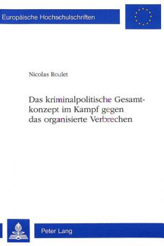 Könyv Das kriminalpolitische Gesamtkonzept im Kampf gegen das organisierte Verbrechen Nicolas Roulet