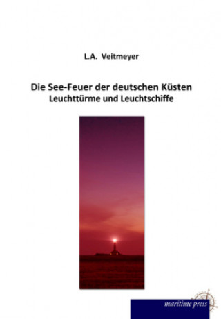 Kniha Die See-Feuer der deutschen Küsten L. A. Veitmeyer