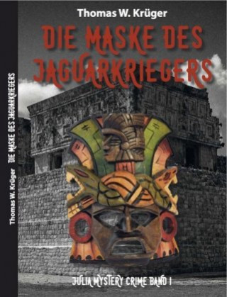 Kniha Die Maske des Jaguar-Kriegers Thomas W. Krüger