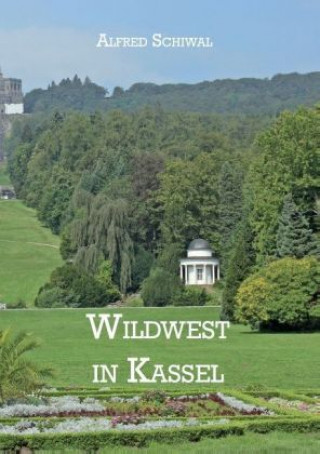 Kniha Wildwest in Kassel Alfred Schiwal