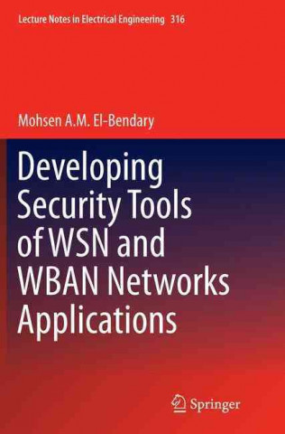 Buch Developing Security Tools of WSN and WBAN Networks Applications Mohsen A. M. El-Bendary